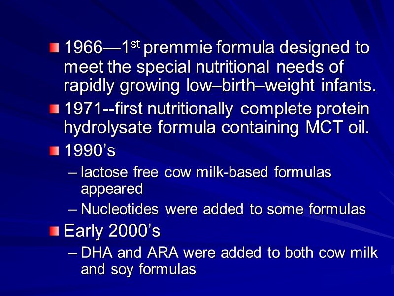 1966—1st premmie formula designed to meet the special nutritional needs of rapidly growing low–birth–weight